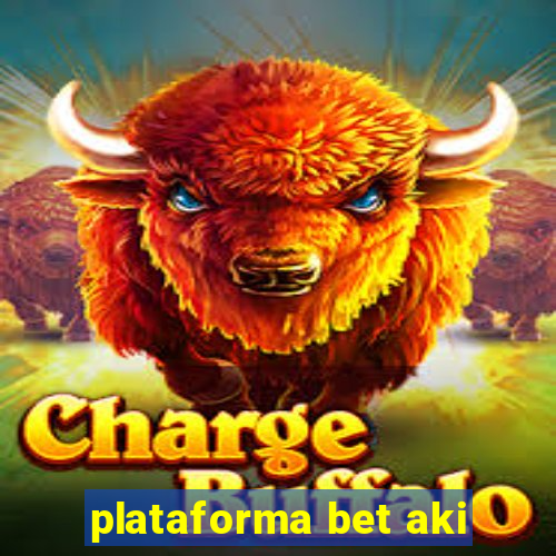 plataforma bet aki