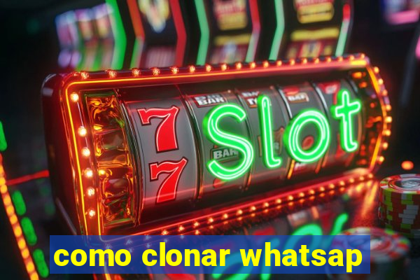 como clonar whatsap
