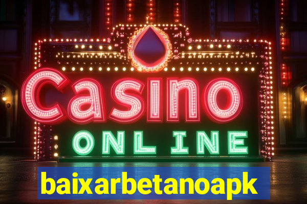 baixarbetanoapk