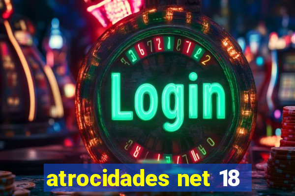 atrocidades net 18