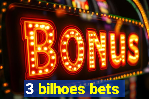 3 bilhoes bets