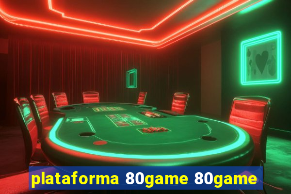 plataforma 80game 80game