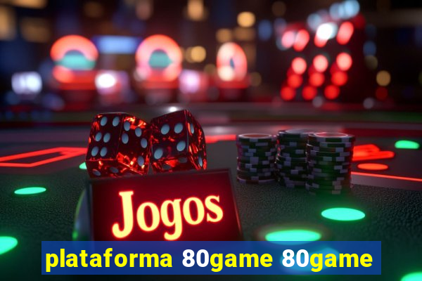 plataforma 80game 80game