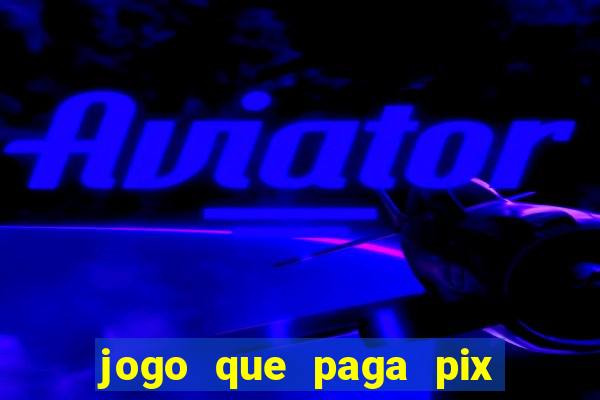 jogo que paga pix de verdade