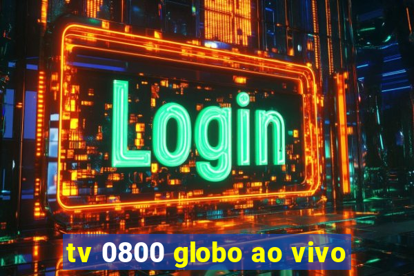 tv 0800 globo ao vivo
