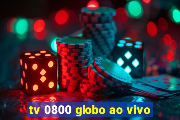 tv 0800 globo ao vivo