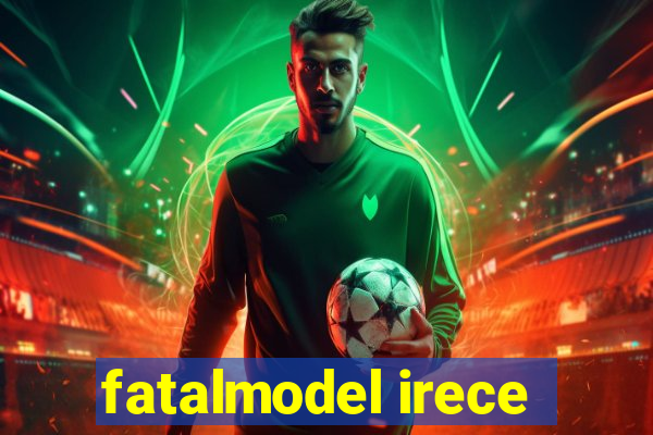 fatalmodel irece