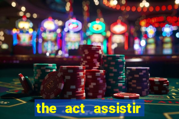 the act assistir online pobreflix