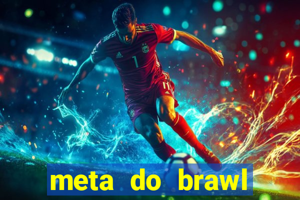 meta do brawl stars 2024