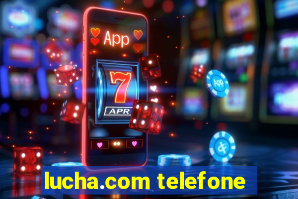 lucha.com telefone