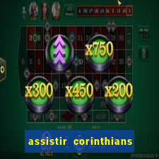 assistir corinthians ao vivo multicanais