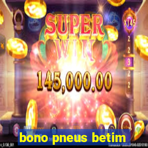 bono pneus betim