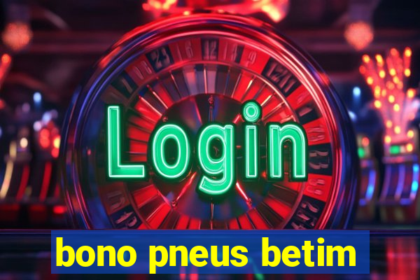 bono pneus betim