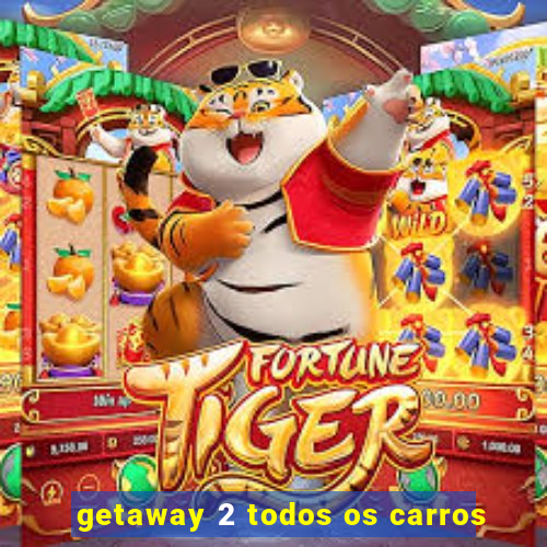 getaway 2 todos os carros