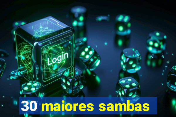 30 maiores sambas