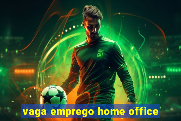 vaga emprego home office