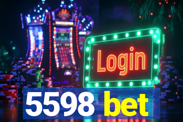 5598 bet