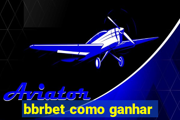 bbrbet como ganhar