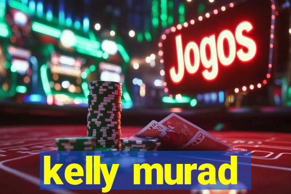 kelly murad