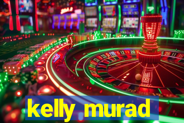kelly murad