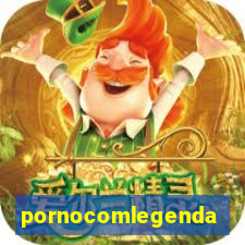 pornocomlegenda