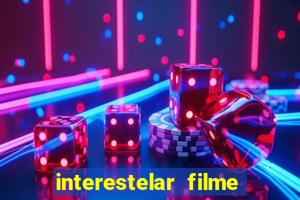 interestelar filme completo dublado 4k