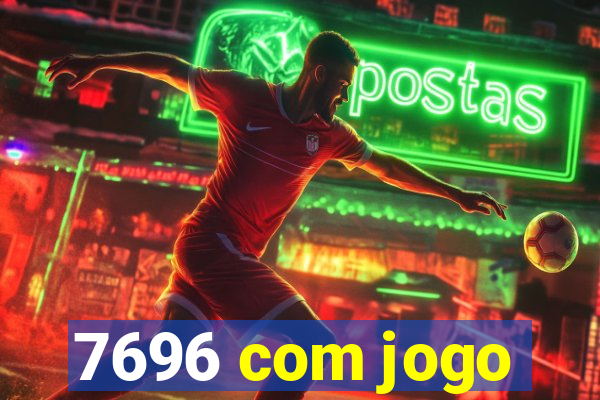 7696 com jogo