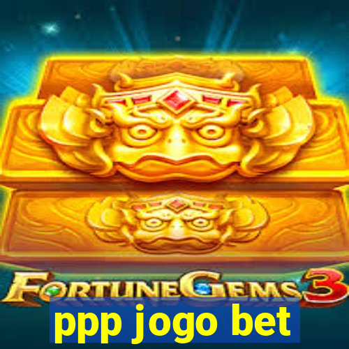 ppp jogo bet