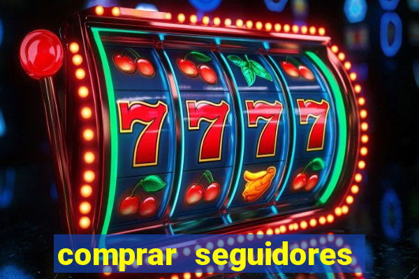 comprar seguidores que interagem