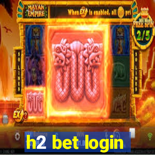 h2 bet login
