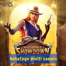 botafogo multi canais