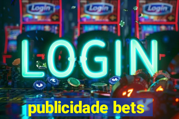 publicidade bets