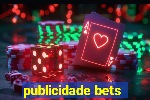 publicidade bets