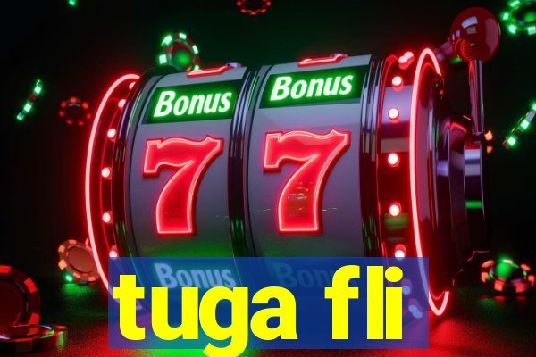 tuga fli