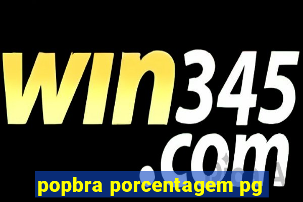 popbra porcentagem pg