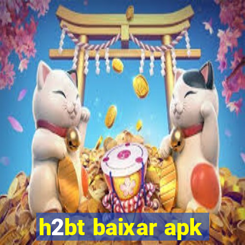 h2bt baixar apk