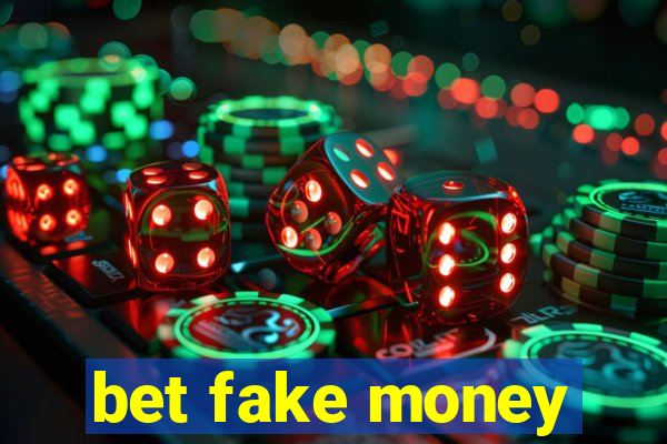bet fake money