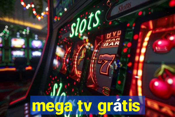mega tv grátis