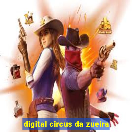 digital circus da zueira