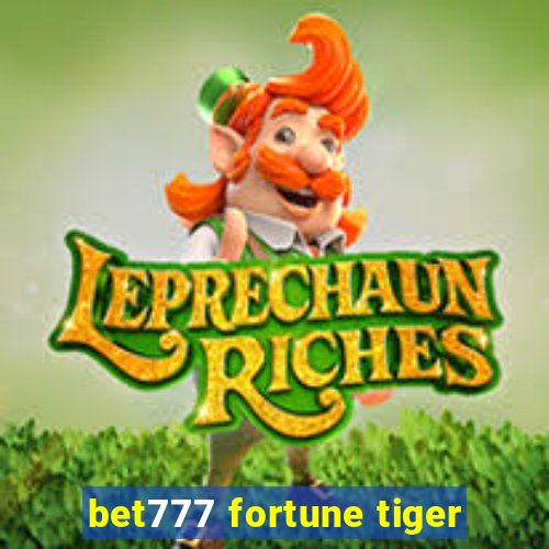 bet777 fortune tiger