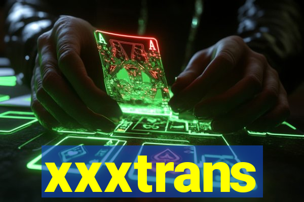 xxxtrans