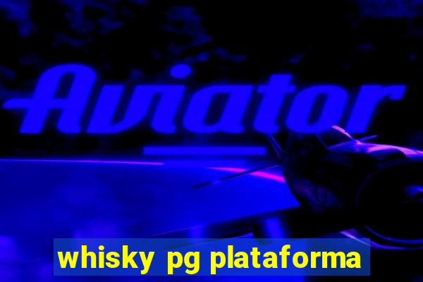 whisky pg plataforma