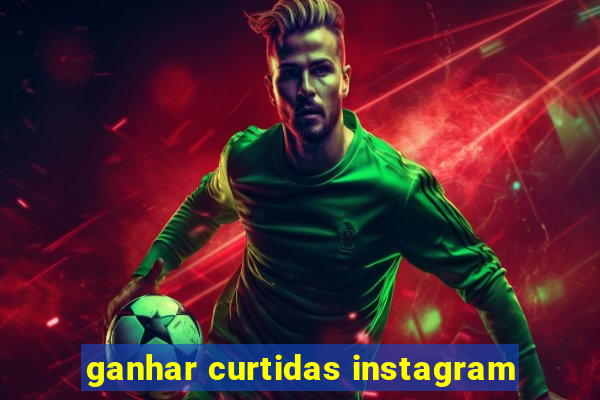 ganhar curtidas instagram