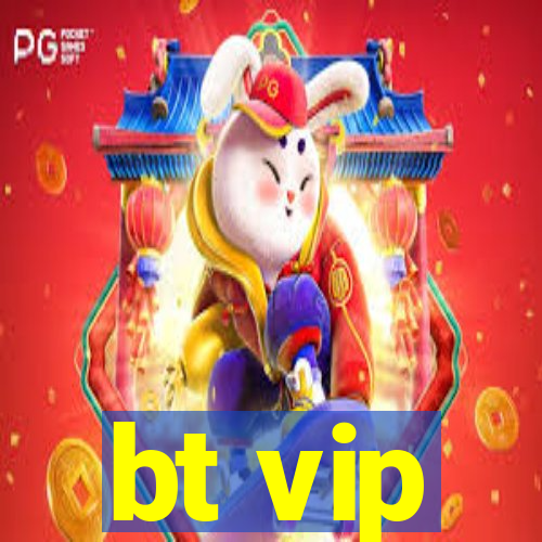 bt vip