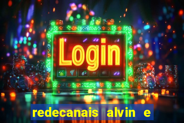 redecanais alvin e os esquilos