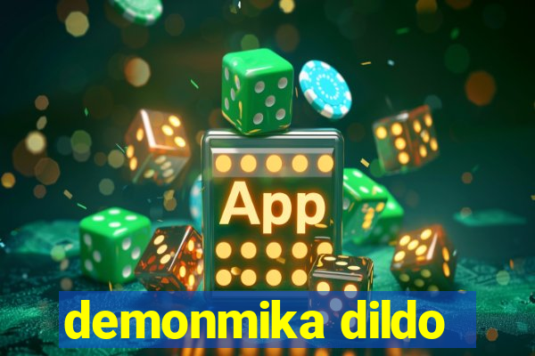 demonmika dildo