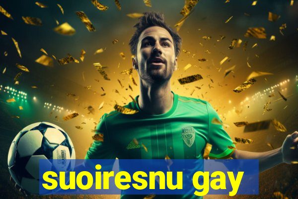 suoiresnu gay