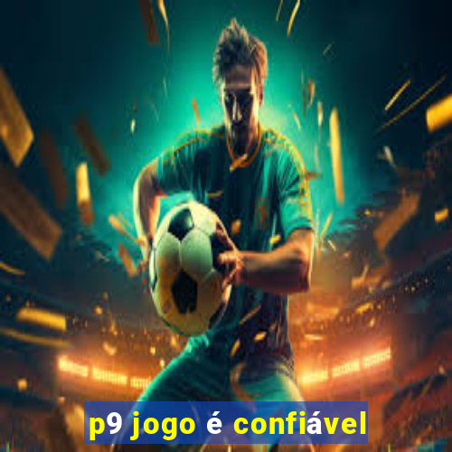 p9 jogo é confiável