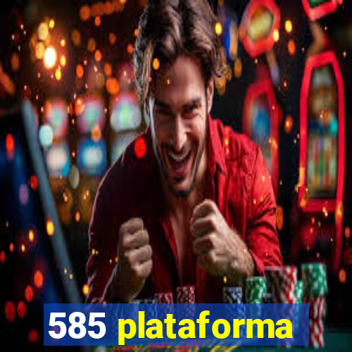 585 plataforma