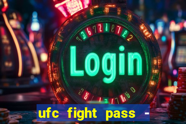 ufc fight pass - tv ao vivo